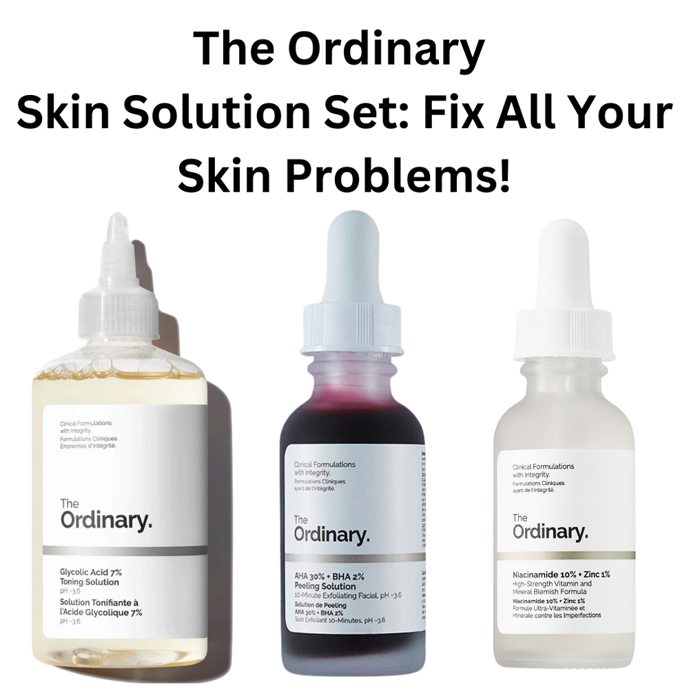 مجموعة حلول البشرة من The Ordinary: إصلاح جميع مشاكل بشرتك!